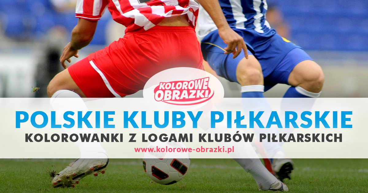 Polskie Kluby Piłkarskie - Kolorowanki dla dzieci